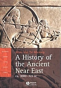 A History of the Ancient Near East: ca. 3000-323 BC (Blackwell History of the Ancient World) (Paperback, 1)