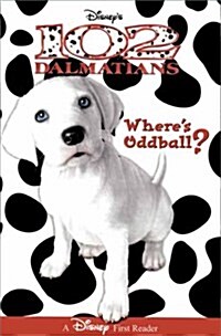 Disneys 102 Dalmatians: Wheres Oddball? (A Disney first reader) (Paperback, 1st)