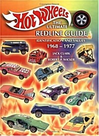Hot Wheels, the Ultimate Redline Guide: Identification and Values (Hardcover, 1st)