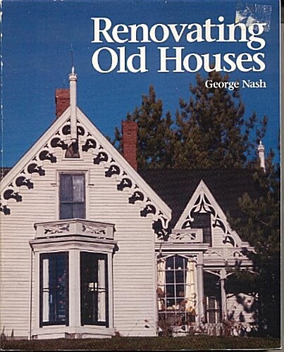 Renovating Old Houses: Bringing New Life to Vintage Homes (For Pros By Pros) (Paperback, Updated)