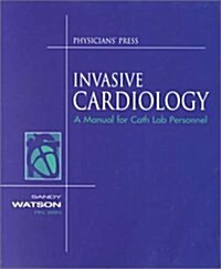 Invasive Cardiology: Manual For Cath Lab Personnel (Paperback, 1st)