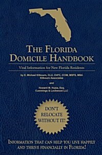 The Florida Domicile Handbook: Vital Information for New Florida Residents (Paperback, First)