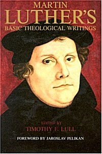 Martin Luthers Basic Theological Writings (Paperback)