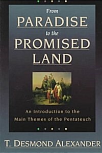 From Paradise to the Promised Land: An Introduction to the Main Themes of the Pentateuch (Paperback)