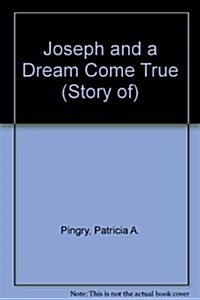 The Story of Joseph and a Dream Come True (Paperback)