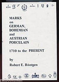 Marks on German, Bohemian & Austrian Porcelain, 1710 to the Present (Hardcover, First Edition)