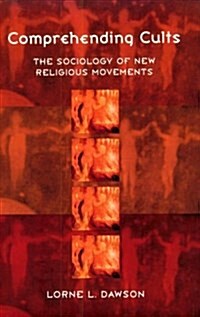 Comprehending Cults: The Sociology of New Religious Movements (Paperback, First Edition)