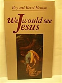 We Would See Jesus (Paperback, Not Indicated)