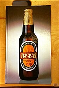 Beer: A Connoisseurs Guide to the Worlds Best (Hardcover)