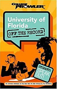 University of Florida: Off the Record (College Prowler) (College Prowler: University of Florida Off the Record) (Paperback)