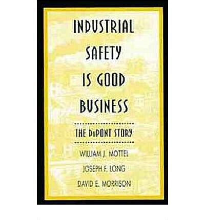 Industrial Safety Is Good Business: The Dupont Story (Industrial Health & Safety) (Hardcover)