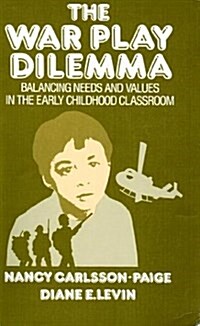 The War Play Dilemma: Balancing Needs and Values in the Early Childhood Classroom (Early Childhood Education Series) (Paperback)