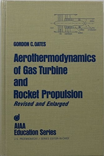 Aerothermodynamics of Gas Turbine and Rocket Propulsion (AIAA Education Series) (Hardcover, Revised & enlarged)