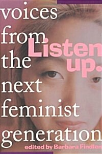 DEL-Listen Up: Voices From the Next Feminist Generation (Paperback, First Edition)