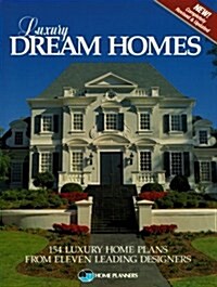 Luxury Dream Homes: 154 Luxury Home Plans from Eleven Leading Designers (Paperback, 2nd)