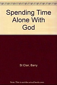 Spending Time Alone With God (Paperback)