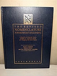 The Revised Nomenclature for Museum Cataloging: A Revised and Expanded Version of Robert G. Chenhalls System for Classifying Man-Made Objects (Hardcover, 2nd)