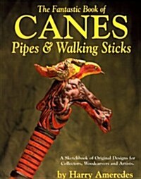 The Fantastic Book of Canes, Pipes, and Walking Sticks (Paperback, Reprint)