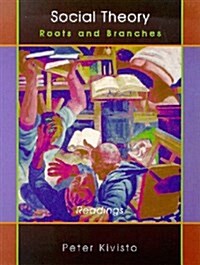 Social Theory : Roots and Branches (An Anthology) (Paperback, 01)