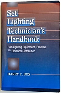 Set Lighting Technicians Handbook: Film Lightning Equipment, Practice, and Electrical Distribution (Paperback)