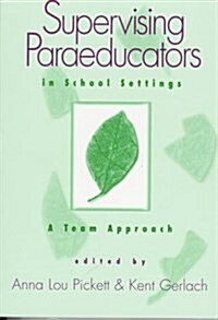 Supervising Paraeducators in School Settings: A Team Approach (Paperback)