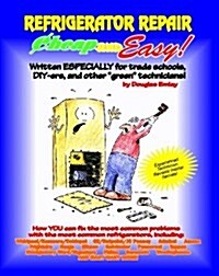 Cheap and Easy! Refrigerator Repair (Cheap and Easy! Appliance Repair Series) (Emley, Douglas. Cheap and Easy!,) (Paperback, 1St Edition)