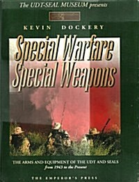 Special Warfare Special Weapons; The Arms and Equipment of the UDT and Seals from 1943 to the Present (v1) (Hardcover, 1st)