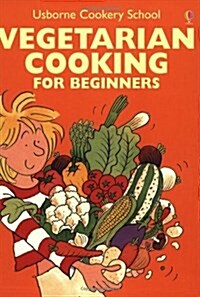Vegetarian Cooking for Beginners (Usborne Cooking School) (Paperback)