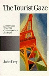 The Tourist Gaze: Leisure and Travel in Contemporary Societies (Theory, Culture and Society Series) (Paperback, 1st)