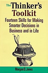 The Thinkers Toolkit: Fourteen Skills for Making Smarter Decisions in Business and in Life (Hardcover, 1st ed)
