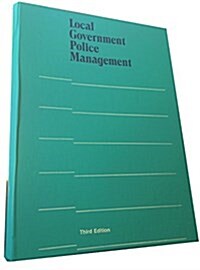 Local Government Police Management (Municipal Management Series) (Hardcover, 3rd)