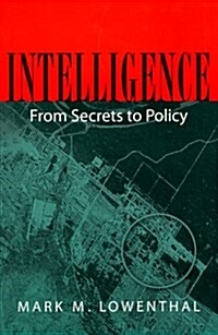 Intelligence: From Secrets to Policy (Paperback)