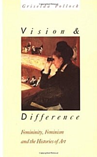 Vision and Difference: Femininity, Feminism and Histories of Art (Routledge Classics) (Volume 131) (Paperback)