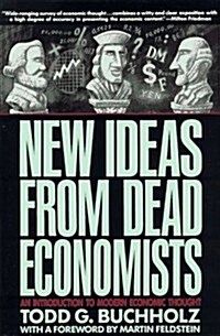 New Ideas from Dead Economists: An Introduction to Modern Economic Thought (Plume) (Mass Market Paperback)