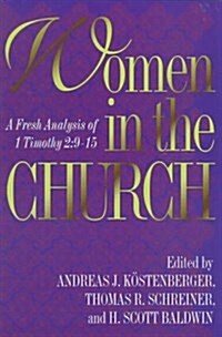 Women in the Church: A Fresh Analysis of I Timothy 2:9-15 (Paperback)