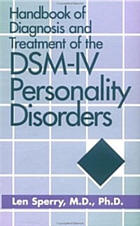 Handbook of Diagnosis and Treatment of the DSM-IV Personality Disorders (Library Binding, 1)