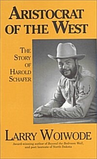 Aristocrat of the West, The Story of Harold Schafer (Hardcover, First Edition)