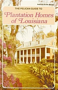 Pelican Guide to Plantation Homes of Louisiana (Pelican Guide Series) (Paperback, 7)