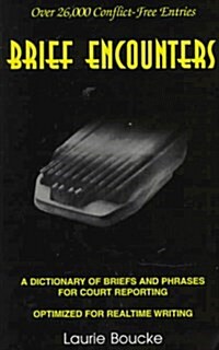 Brief Encounters: A Dictionary of Briefs and Phrases for Court Reporting (Paperback, 2nd)