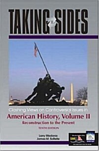 Taking Sides: Clashing Views on Controversial Issues in American History, Volume II (Paperback, 10th)