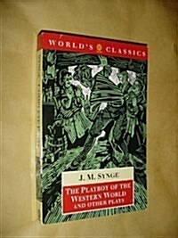 The Playboy of the Western World and Other Plays: Riders to the Sea; The Shadow of the Glen; The Tinkers Wedding; The Well of the Saints; The Playboy (Paperback)