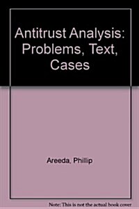 Antitrust Analysis: Problems, Text, Cases (Law School Casebook Series) (Hardcover, 4th)