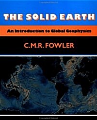 The Solid Earth: An Introduction to Global Geophysics (Paperback)