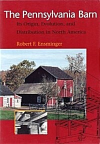 The Pennsylvania Barn: Its Origin, Evolution, and Distribution in North America (Creating the North American Landscape) (Paperback)