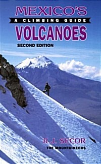 Mexicos Volcanoes: A Climbing Guide (Paperback, 2nd)
