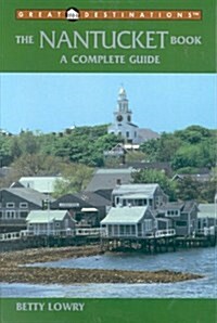 Great Destinations: The Nantucket Book : A Complete Guide (Great Destinations Series) (Paperback)