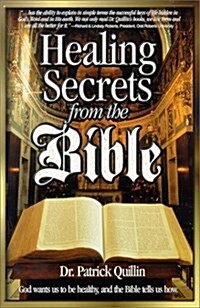 Healing Secrets from the Bible: God Wants Us to Be Healthy & the Bible Tells Us How (Paperback)