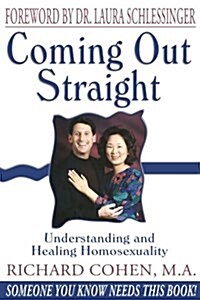Coming Out Straight : Understanding and Healing Homosexuality (Paperback)