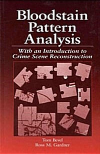 Bloodstain Pattern Analysis: With an Introduction to Crime Scene Reconstruction (Practical Aspects of Criminal and Forensic Investigations) (Hardcover, 1)