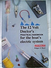 The 12 Volt Doctors Practical Handbook: For the Boats Electric System (Paperback, First)